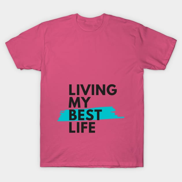 living my best life T-Shirt by Alfaroni